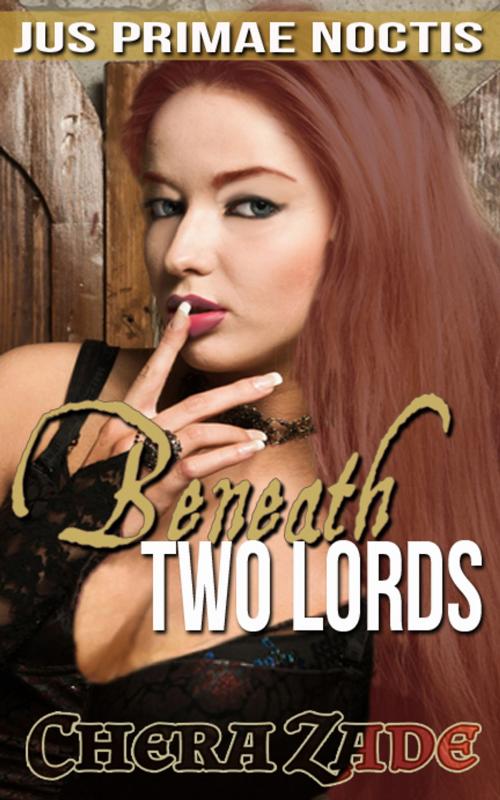 Cover of the book Beneath Two Lords by Chera Zade, Chera Zade