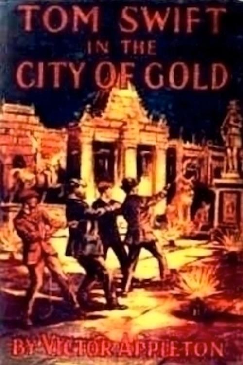 Cover of the book Tom Swift in the City of Gold by Victor Appleton, BookLife