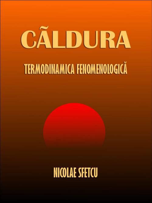Cover of the book Căldura by Nicolae Sfetcu, Nicolae Sfetcu