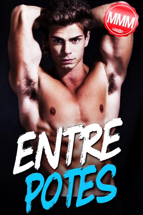 Cover of the book Entre Potes (MMM) by Alex Andre, Alex Andre