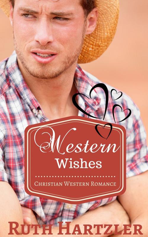 Cover of the book Western Wishes (Christian Western Romance) by Ruth Hartzler, Amish Romance Books