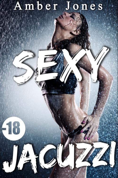 Cover of the book Sexy Jacuzzi by Amber Jones, Amber Jones