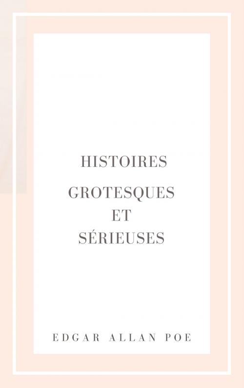 Cover of the book Histoires grotesques et sérieuses by Edgar Allan Poe, Sam Edit