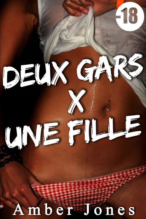 Cover of the book Deux Gars X Une Fille by Amber Jones, Amber Jones