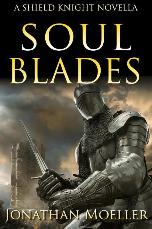 Cover of the book Shield Knight: Soulblades by Jonathan Moeller, Azure Flame Media, LLC