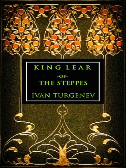 Cover of the book King Lear of the Steppes by Ivan Turgenev, Editions Artisan Devereaux LLC