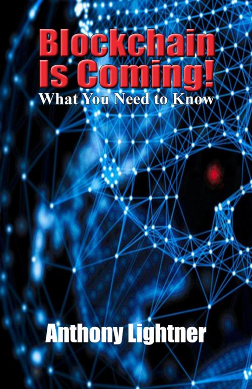 Cover of the book Blockchain Is Coming by Anthony Lightner, Jeffries-Prendergast-Underhill