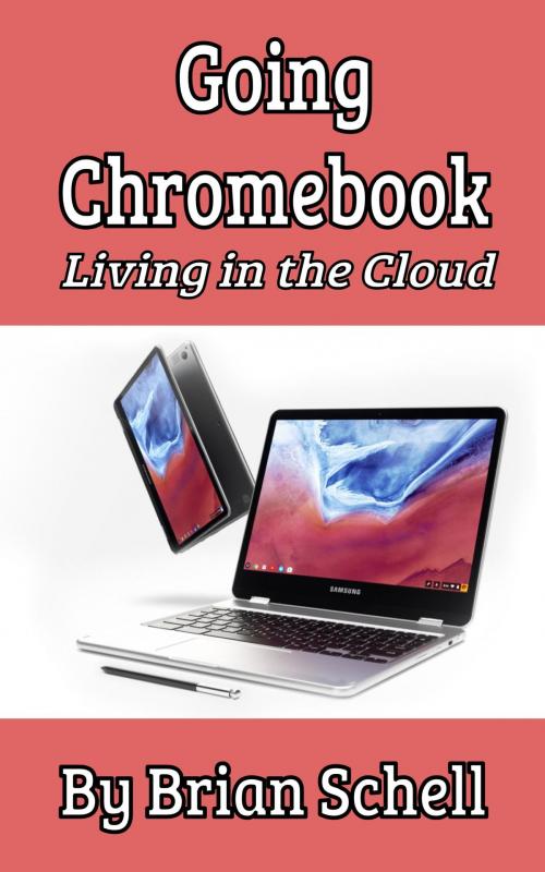 Cover of the book Going Chromebook: Living in the Cloud by Brian Schell, BlueHouseBooks.com