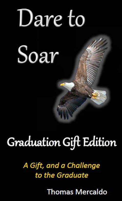 Cover of the book Dare to Soar: Graduation Gift Edition by Thomas Mercaldo, Aquinas Eagle DBA Aquinas Scout Books