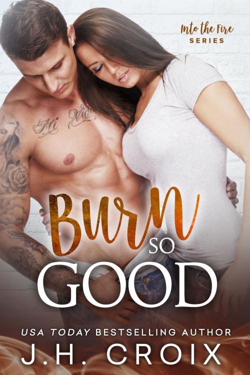Cover of the book Burn So Good by J.H. Croix, J.H. Croix