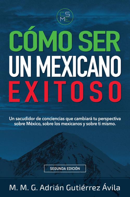 Cover of the book Cómo Ser Un Mexicano Exitoso by Adrián Gutiérrez, CSME