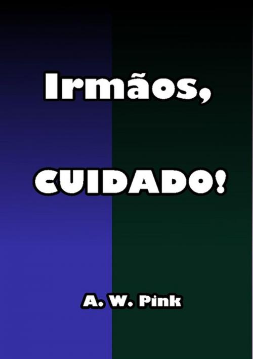 Cover of the book Irmãos, Cuidado! by Silvio Dutra, Clube de Autores