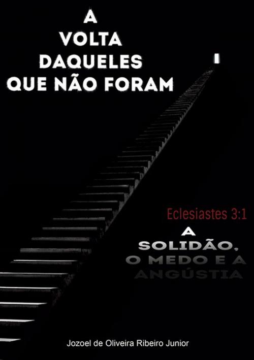 Cover of the book A Volta Daqueles Que Não Foram by Jozoel De Oliveira Ribeiro Junior, Clube de Autores