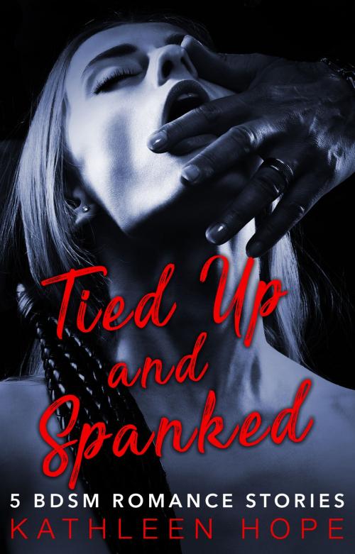 Cover of the book Tied Up and Spanked by Kathleen Hope, PublishDrive