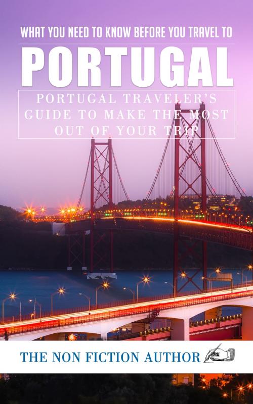 Cover of the book What You Need to Know Before You Travel to Portugal by The Non Fiction Author, The Non Fiction Author