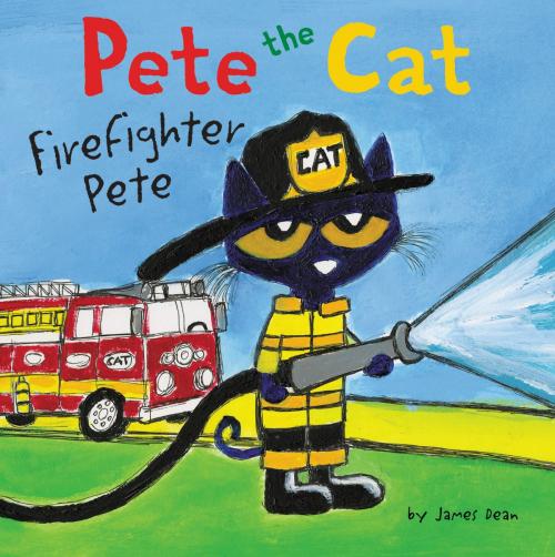 Cover of the book Pete the Cat: Firefighter Pete by James Dean, HarperFestival