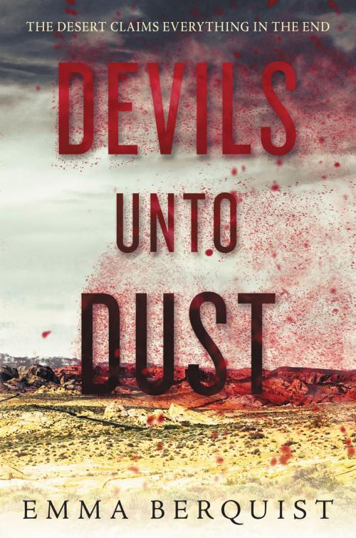 Cover of the book Devils Unto Dust by Emma Berquist, Greenwillow Books