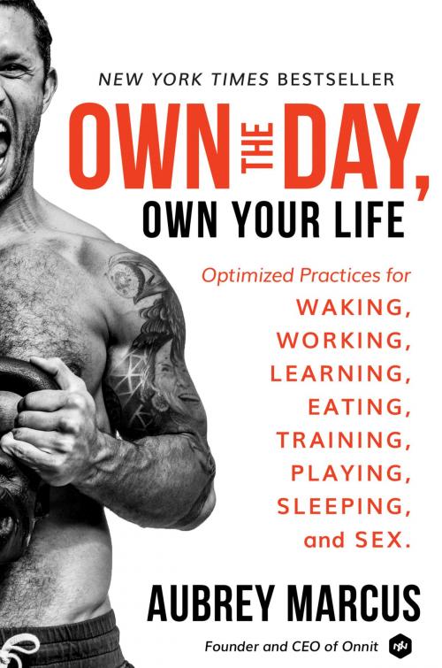 Cover of the book Own the Day, Own Your Life by Aubrey Marcus, Harper Wave