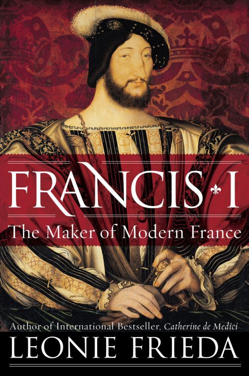 Cover of the book Francis I by Leonie Frieda, Harper