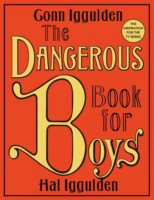 Cover of the book The Dangerous Book for Boys by Conn Iggulden, Hal Iggulden, William Morrow