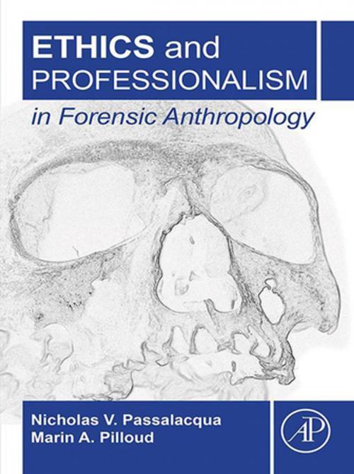 Cover of the book Ethics and Professionalism in Forensic Anthropology by Nicholas V. Passalacqua, Marin A. Pilloud, Elsevier Science