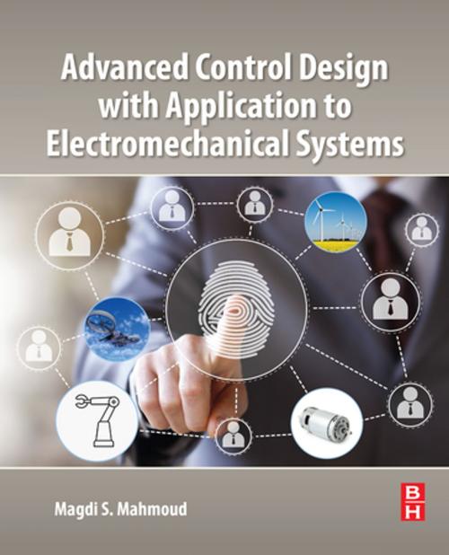 Cover of the book Advanced Control Design with Application to Electromechanical Systems by Magdi S. Mahmoud, Elsevier Science