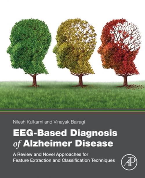 Cover of the book EEG-Based Diagnosis of Alzheimer Disease by Nilesh Kulkarni, Vinayak Bairagi, Elsevier Science