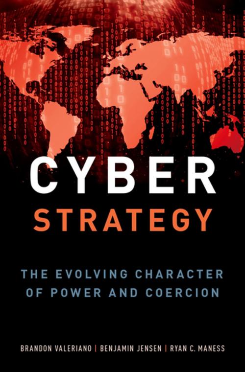 Cover of the book Cyber Strategy by Brandon Valeriano, Benjamin Jensen, Ryan C. Maness, Oxford University Press