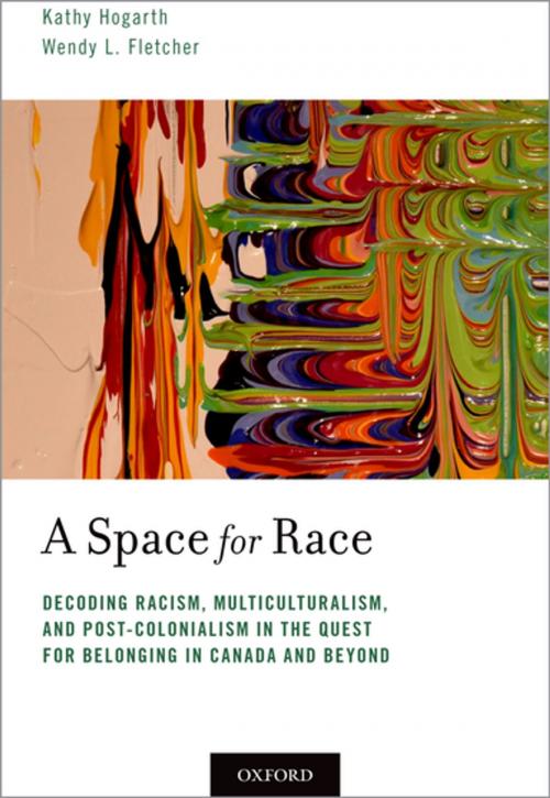 Cover of the book A Space for Race by Kathy Hogarth, Wendy L. Fletcher, Oxford University Press