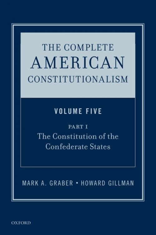 Cover of the book The Complete American Constitutionalism, Volume Five, Part I by Mark A. Graber, Howard Gillman, Oxford University Press
