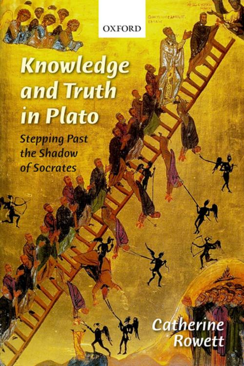 Cover of the book Knowledge and Truth in Plato by Catherine Rowett, OUP Oxford