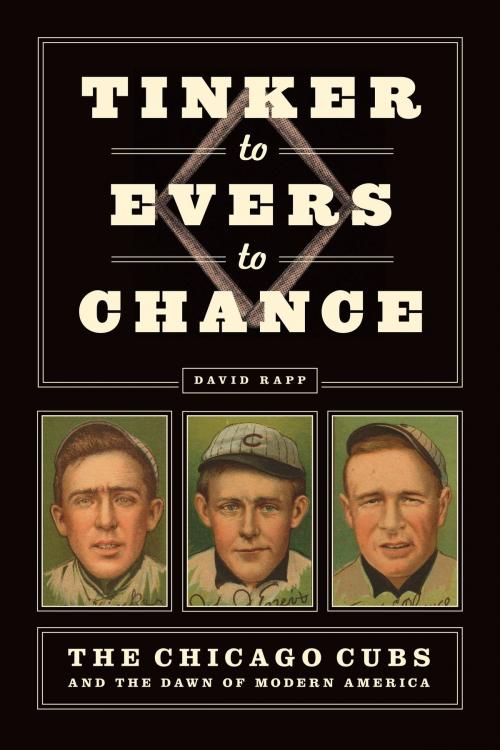 Cover of the book Tinker to Evers to Chance by David Rapp, University of Chicago Press
