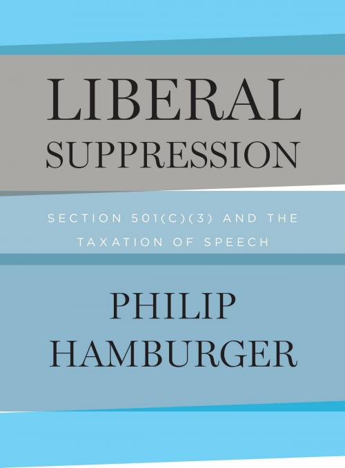 Cover of the book Liberal Suppression by Philip Hamburger, University of Chicago Press
