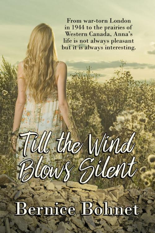 Cover of the book Till The Wind Blows Silent by Bernice Bohnet, BWL Publishing Inc.