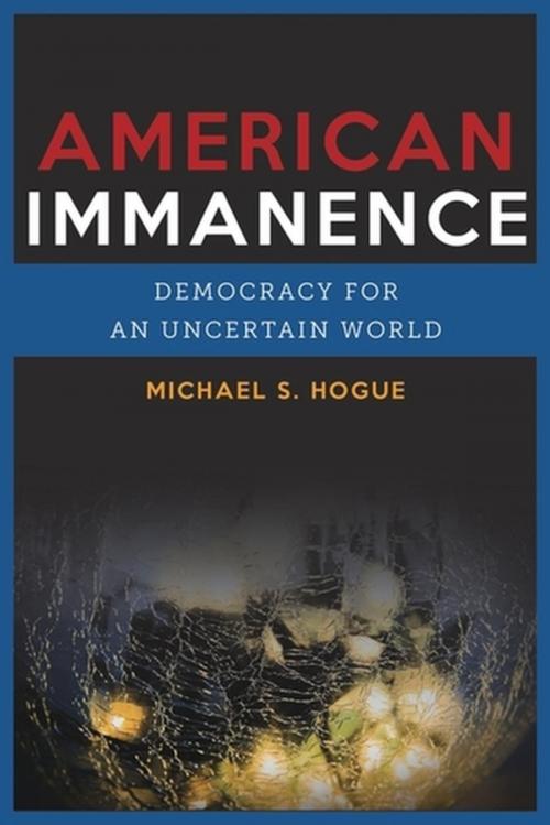 Cover of the book American Immanence by Michael S. Hogue, Columbia University Press