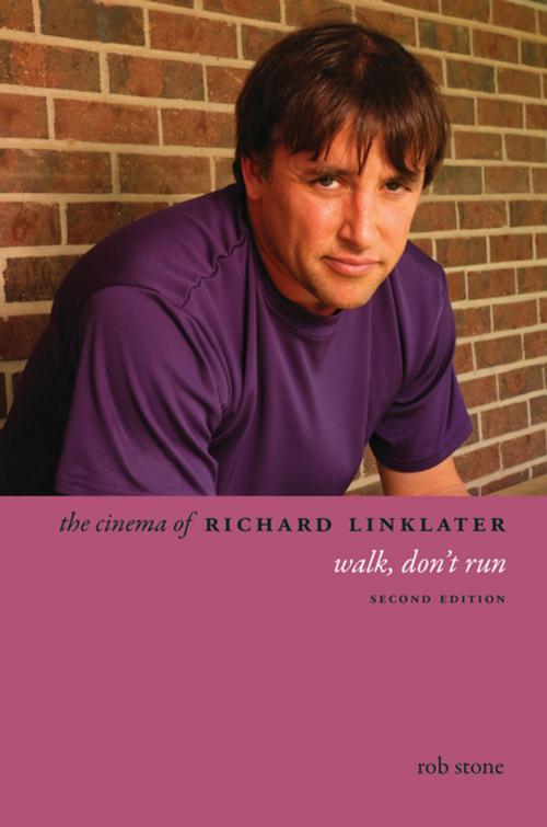 Cover of the book The Cinema of Richard Linklater by Rob Stone, Columbia University Press