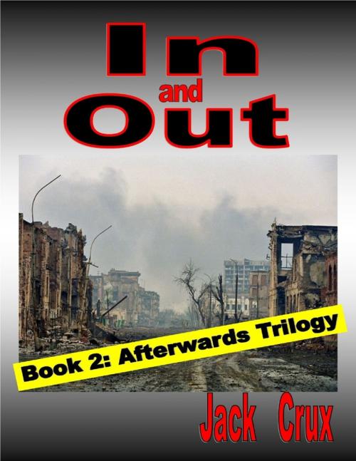 Cover of the book In and Out: Book 2 Afterwards Trilogy by Jack Crux, Lulu.com