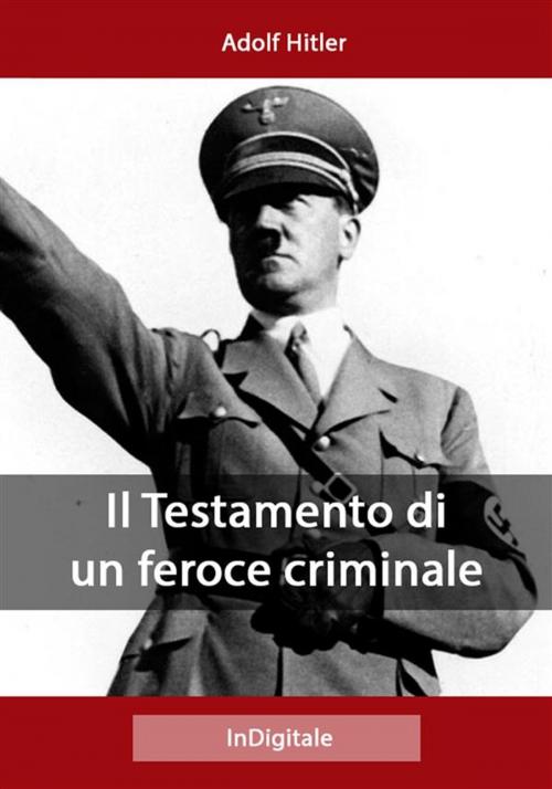 Cover of the book Il Testamento di un feroce criminale by Adolf Hitler, in digitale