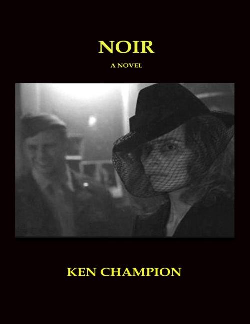 Cover of the book Noir by Ken Champion, Lulu.com