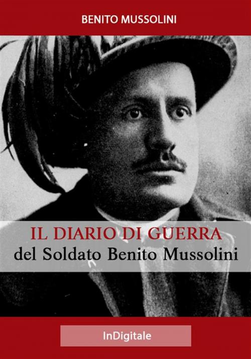 Cover of the book Il Diario di Guerra del Soldato Benito Mussolini by Benito Mussolini, in digitale