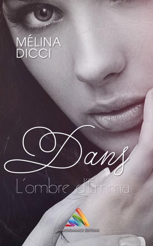 Cover of the book Dans l'ombre d'Emma by Mélina Dicci, Homoromance Éditions