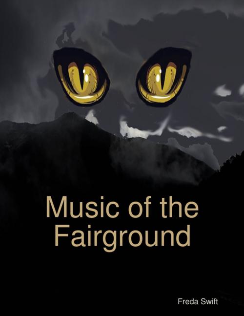 Cover of the book Music of the Fairground by Freda Swift, Lulu.com