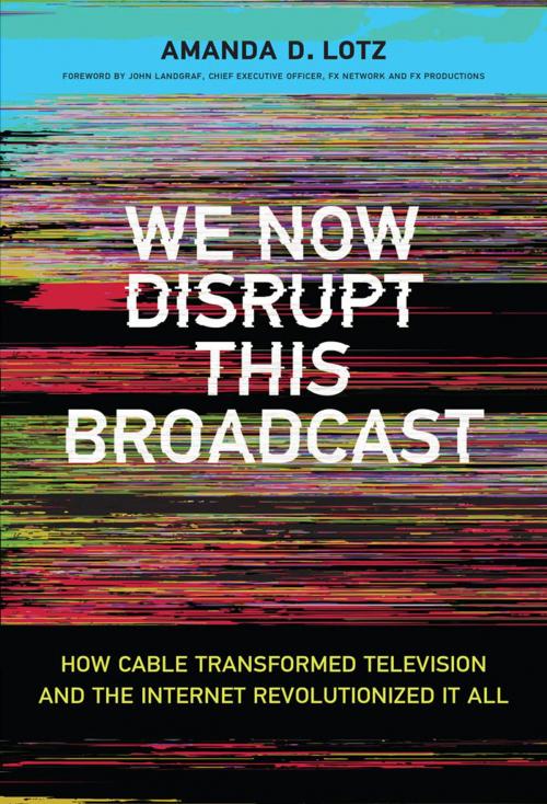 Cover of the book We Now Disrupt This Broadcast by Amanda D. Lotz, The MIT Press