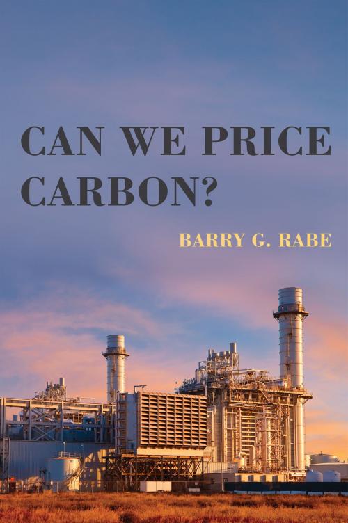 Cover of the book Can We Price Carbon? by Barry G. Rabe, The MIT Press