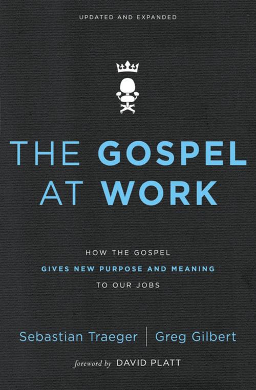 Cover of the book The Gospel at Work by Sebastian Traeger, Greg D. Gilbert, Zondervan