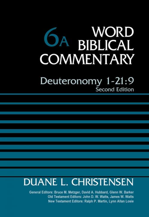 Cover of the book Deuteronomy 1-21:9, Volume 6A by Duane Christensen, Bruce M. Metzger, David Allen Hubbard, Glenn W. Barker, John D. W. Watts, James W. Watts, Ralph P. Martin, Lynn Allan Losie, Zondervan Academic