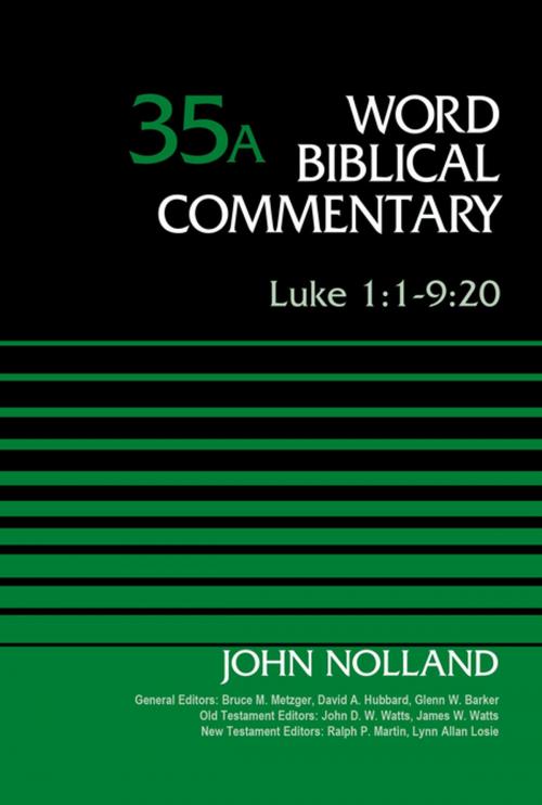 Cover of the book Luke 1:1-9:20, Volume 35A by John Nolland, Bruce M. Metzger, David Allen Hubbard, Glenn W. Barker, John D. W. Watts, James W. Watts, Ralph P. Martin, Lynn Allan Losie, Zondervan Academic