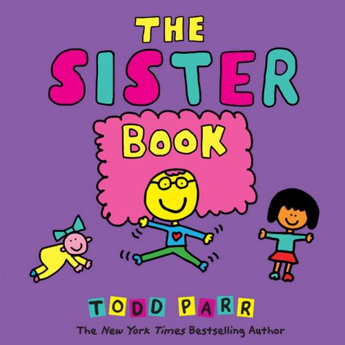Cover of the book The Sister Book by Todd Parr, Little, Brown Books for Young Readers