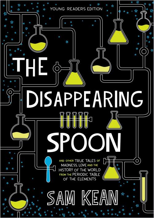 Cover of the book The Disappearing Spoon by Sam Kean, Little, Brown Books for Young Readers