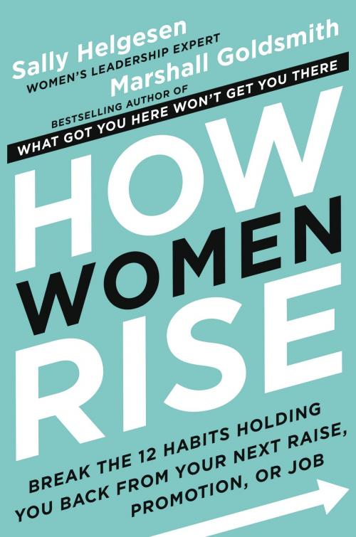 Cover of the book How Women Rise by Sally Helgesen, Marshall Goldsmith, Hachette Books